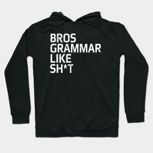 Bros grammar like sh*t funny media social comments to someone made a typo FUNNY-3 Hoodie